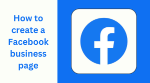 Read more about the article How to create a Facebook business page