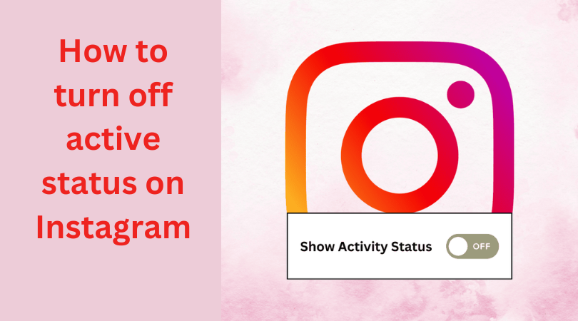 Read more about the article How to turn off active status on Instagram